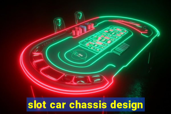 slot car chassis design